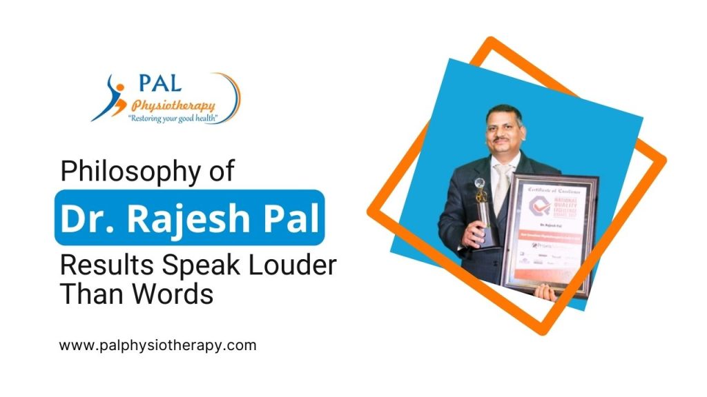 Philosophy of Dr. Rajesh Pal Results Speak Louder Than Words